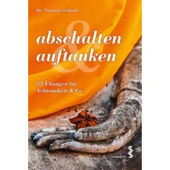 abschalten & auftanken - Schmid, Norman
