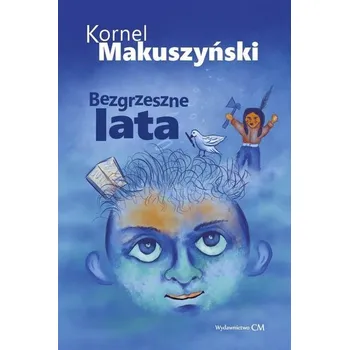 Literární biografie Bezgrzeszne lata - Kornel Makuszyński