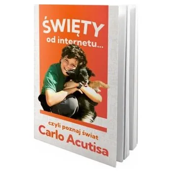 Święty od internetu… czyli poznaj świat Carlo Acutisa