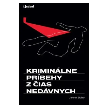 Kriminálne príbehy z čias nedávnych - Jaromír Slušný