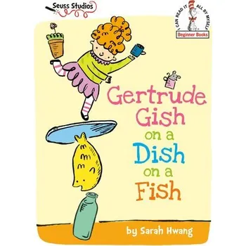 První čtění Gertrude Gish on a Dish on a Fish - Hwang, Sarah