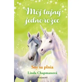 Učebnice Môj tajný jednorožec 2: Sny sa plnia - Linda Chapmanová