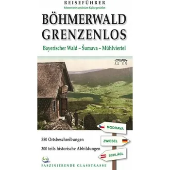 Böhmerwald grenzenlos - Petr Mazný, Tomáš Bernhardt, Marita Haller, Jiří Jelen