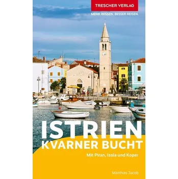 Cestování TRESCHER Reiseführer Istrien und Kvarner Bucht - Jacob, Matthias