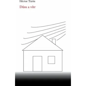 Dům a vítr - Hector Tizón