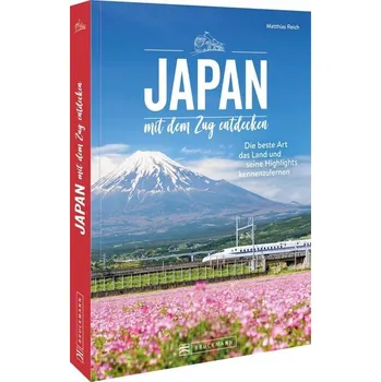 Cestování Japan mit dem Zug entdecken - Reich, Matthias