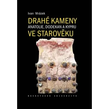 Encyklopedie Drahé kameny Anatolie, Dodekan a Kypru ve starověku - Ivan Mrázek