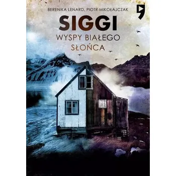 Siggi. Wyspy Białego Słońca. Tom 2 - Berenika Lenard Piotr Mikołajczak