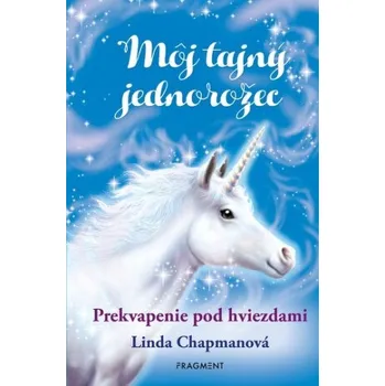 Učebnice Môj tajný jednorožec 4: Prekvapenie pod hviezdami - Linda Chapmanová