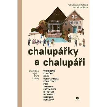 Chalupářky a chalupáři: Známí Češi a…
