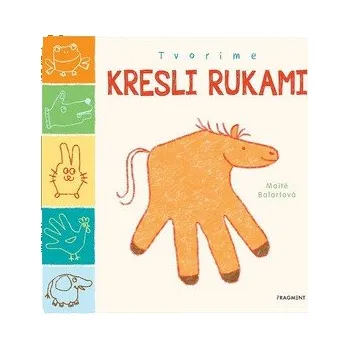 Slovenský jazyk Tvoríme: Kresli rukami - Maité Balart