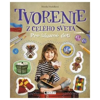 Tvorenie z celého sveta - Monika Hrabálková