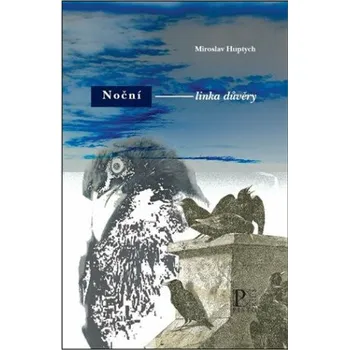 Poezie Noční linka důvěry - Miroslav Huptych