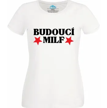 Dámské tričko Budoucí MILFka (Velikost: 4XL, Barva: Bílá)
