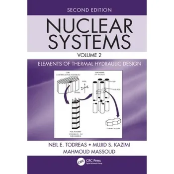 Nuclear Systems Volume II: Elements of Thermal Hydraulic Design – Todreas,Neil E. (Massachusetts Institute of Technology,Cambridge,USA),Kazimi,Mujid S. (Massachusetts Institute of Technology,Cambridge,USA) (EN)