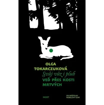 Svůj vůz i pluh veď přes kosti mrtvých - Olga Tokarczuková