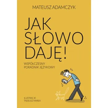 Jak słowo daję. Współczesny poradnik językowy – Mateusz Adamczyk (PL)