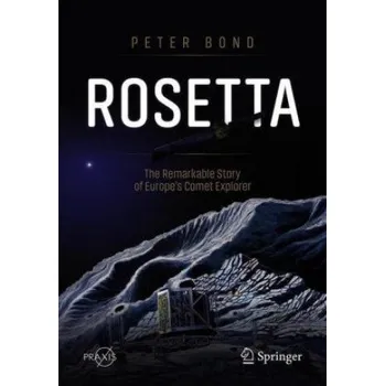 Cizojazyčná kniha Rosetta: The Remarkable Story of Europe's Comet Explorer – Peter Bond (EN)