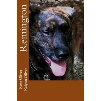 Kniha Remington – Rose E Oliver,Rose E Oliver,Kalynn R Oliver (EN)