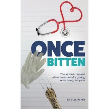 Učebnice Once Bitten: The adventures and misadventures of a young veterinary surgeon – Nick Marsh (EN)
