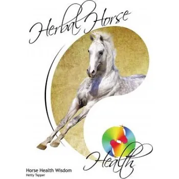Herbal Horse Health: Horse Health Wisdom – Hetty Tapper (EN)