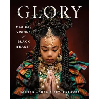 Regis Bethencourt,Amanda Seales - GLORY: Magical Visions of Black Beauty – Regis Bethencourt,Amanda Seales (EN)