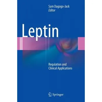 Leptin 1: Regulation and Clinical Applications - Samuel Dagogo-Jack [EN] (2014, pevná)