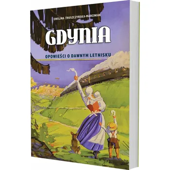 Gdynia. Opowieści o dawnym letnisku Ewelina Marciniak