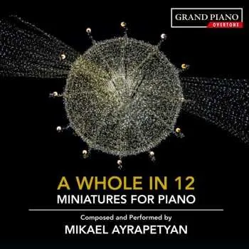 Zahraniční hudba CD Mikael Ayrapetyan: A Whole In 12 (Miniatures For Piano) 2019
