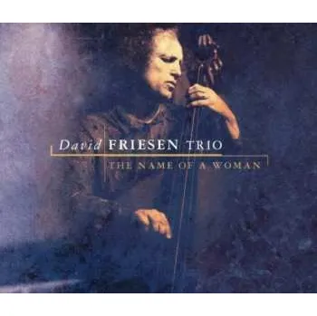Zahraniční hudba 2CD David Friesen: The Name Of A Woman 2025