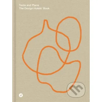 Populárně naučná literatura pro dospělé Taste and Place - Design Hotels Prestel