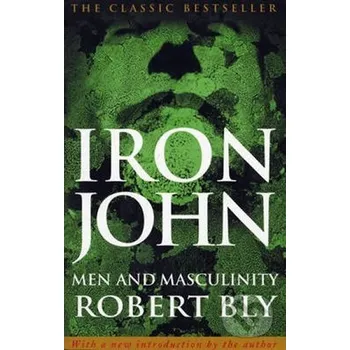 Iron John: Men and Masculinity - Robert Bly