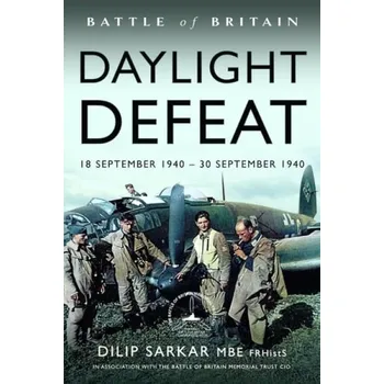 Battle of Britain Daylight Defeat - Sarkar MBE, Dilip