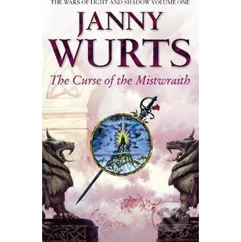 The Curse of the Mistwraith (The Wars of Light and Shadow, Book 1) - Janny Wurts HarperCollins Publishers
