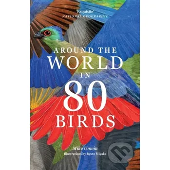 Around the World in 80 Birds - Mike Unwin