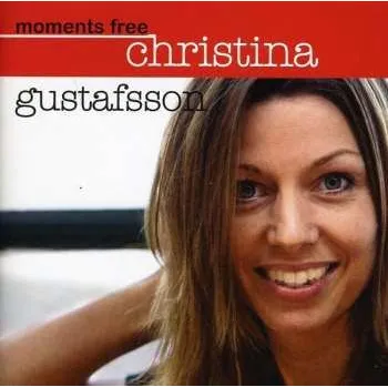 Zahraniční hudba CD Christina Gustafsson: Moments Free 2018