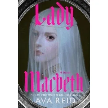 Lady Macbeth: A Novel - Ava Reid Random House