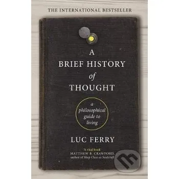 A Brief History of Thought - Luc Ferry Canongate Books