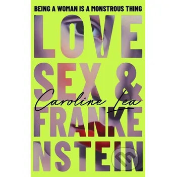 Love, Sex & Frankenstein - Caroline Lea Penguin Books