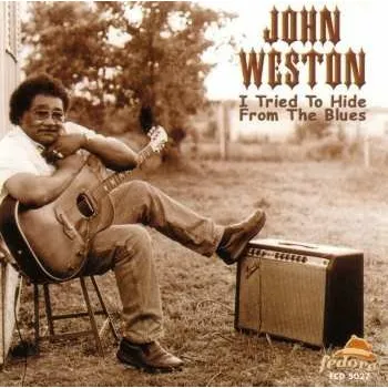 Zahraniční hudba CD John Weston: I Tried To Hide From The Blues 2006