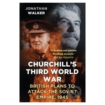 Populárně naučná literatura pro dospělé Churchills Third World War - Jonathan Walker The History Press