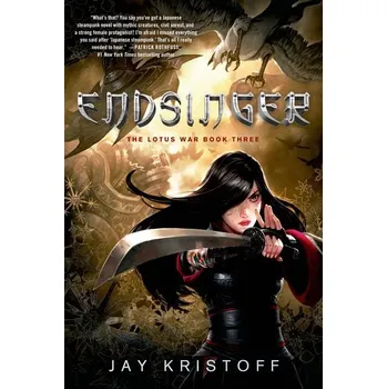 Endsinger: The Lotus War Book Three - Kristoff, Jay