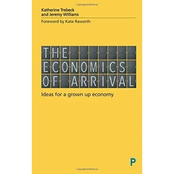 The economics of arrival - Trebeck, Katherine; Williams, Jeremy