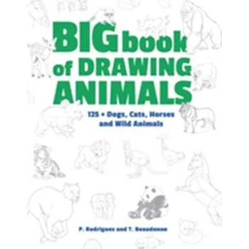 Umění Big Book of Drawing Animals - Rodriguez, P.; Beaudenon, T.