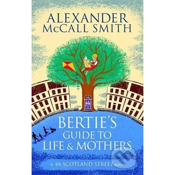 Cizí jazyk Bertie's Guide to Life and Mothers - Alexander McCall Smith Little, Brown Book Group