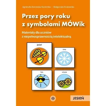 Předškolní výuka Przez pory roku z symbolami MÓWik. Jesień - Agnieszka Borowska-Kociemba ,Małgorzata Krukowska
