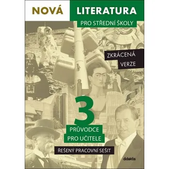 Český jazyk Nová literatura pro střední školy 3 Průvodce pro učitele – Zkrácená verze