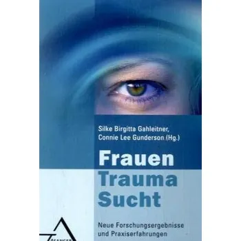 Frauen, Trauma, Sucht - Gahleitner, Silke Birgitta