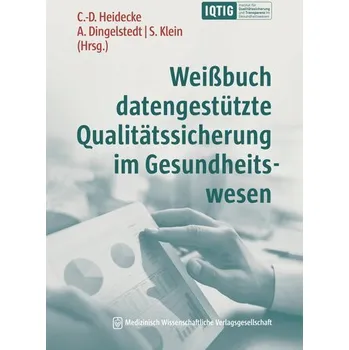 Weißbuch datengestützte Qualitätssicherung im Gesundheitswesen - Heidecke, Claus-Dieter