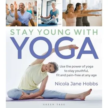 Stay Young With Yoga - Hobbs, Nicola Jane